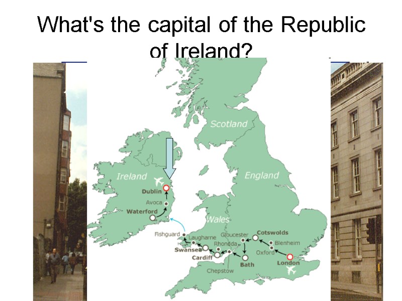 What's the capital of the Republic of Ireland?  Cardiff  Dublin  London